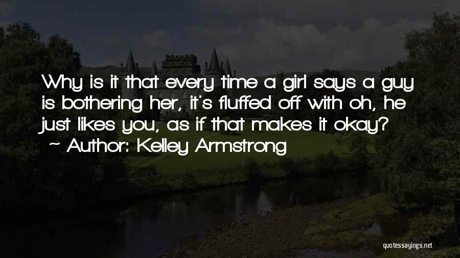 A Girl Likes A Guy Quotes By Kelley Armstrong