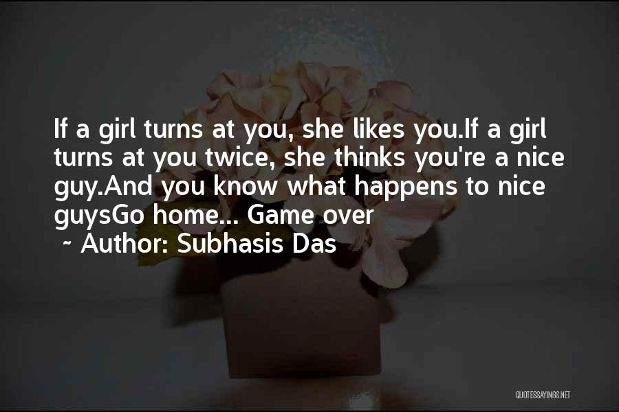 A Girl Likes A Guy Quotes By Subhasis Das