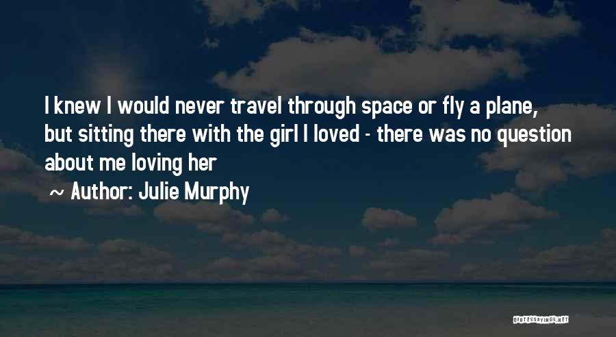 A Girl Loving Herself Quotes By Julie Murphy