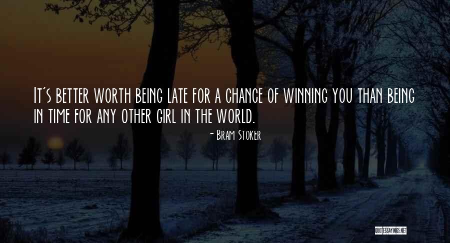 A Girl Not Being Worth Your Time Quotes By Bram Stoker A Girl Not Being Worth Your Time Quotes By Bram Stoker