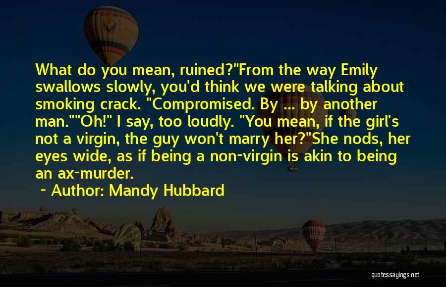 A Girl Not Talking To You Quotes By Mandy Hubbard