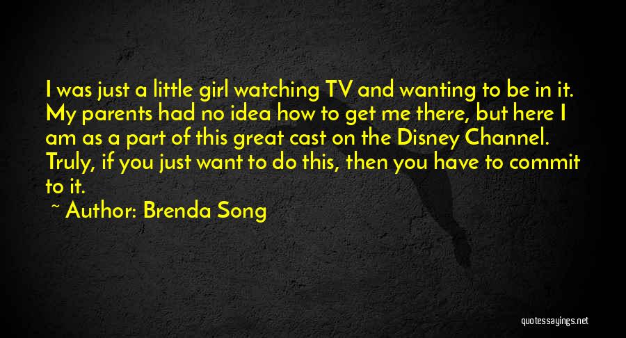 A Girl Not Wanting You Quotes By Brenda Song