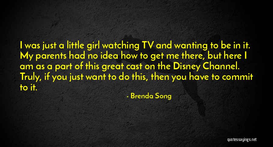 A Girl Not Wanting You Quotes By Brenda Song