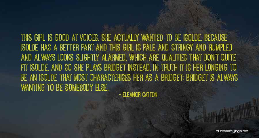 A Girl Not Wanting You Quotes By Eleanor Catton