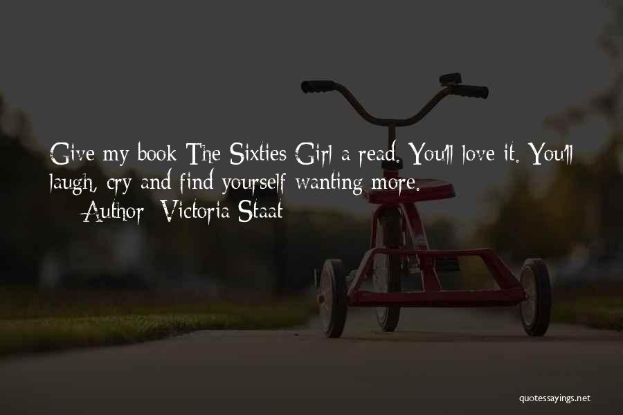 A Girl Not Wanting You Quotes By Victoria Staat