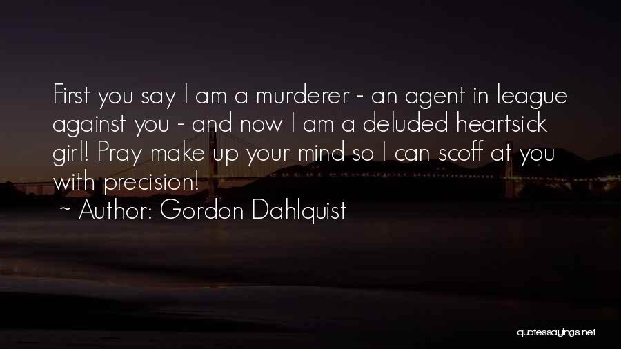 A Girl Out Of Your League Quotes By Gordon Dahlquist