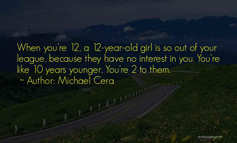 A Girl Out Of Your League Quotes By Michael Cera