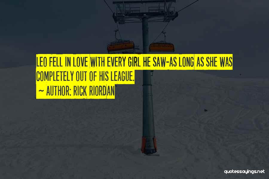 A Girl Out Of Your League Quotes By Rick Riordan