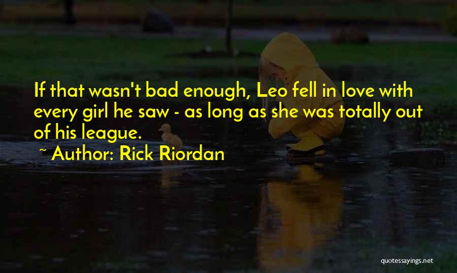 A Girl Out Of Your League Quotes By Rick Riordan