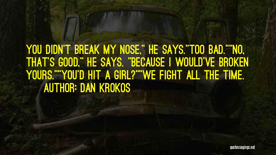 A Girl Quotes By Dan Krokos