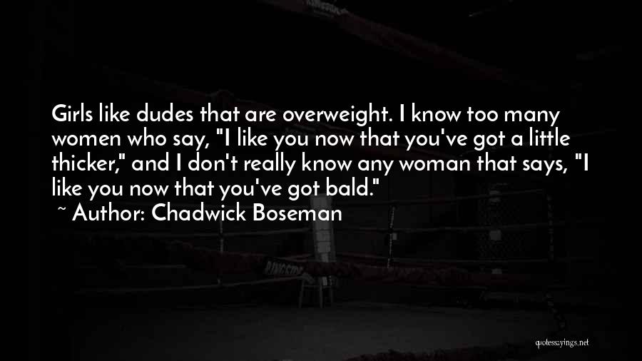 A Girl That You Really Like Quotes By Chadwick Boseman