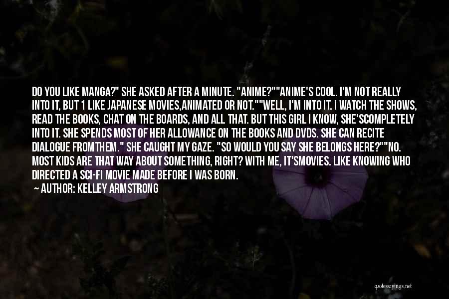 A Girl That You Really Like Quotes By Kelley Armstrong