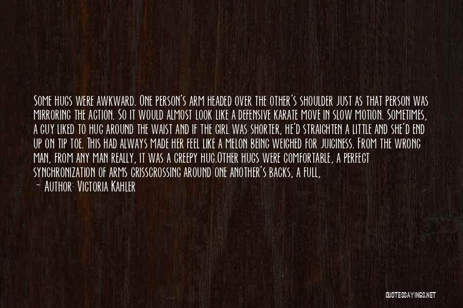 A Girl That You Really Like Quotes By Victoria Kahler