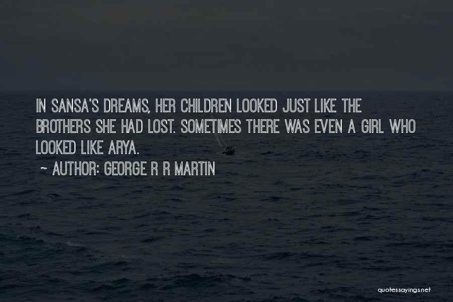 A Girl U Lost Quotes By George R R Martin