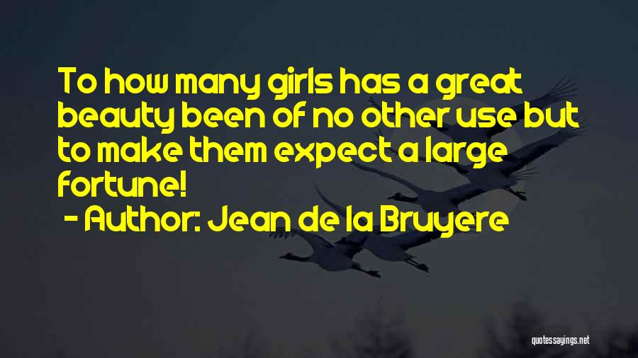 A Girl U Want Quotes By Jean De La Bruyere