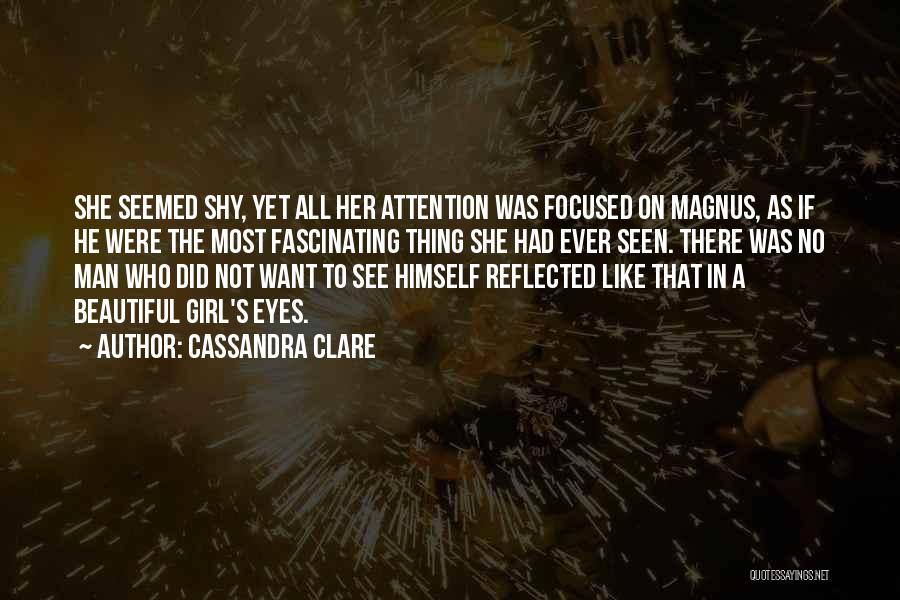 A Girl Wants Attention Quotes By Cassandra Clare