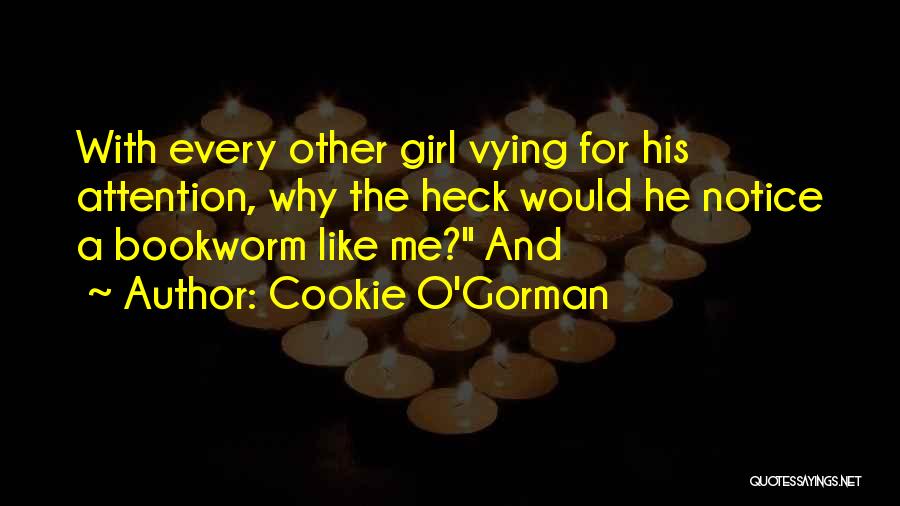 A Girl Wants Attention Quotes By Cookie O'Gorman