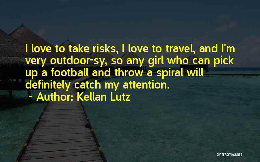 A Girl Wants Attention Quotes By Kellan Lutz