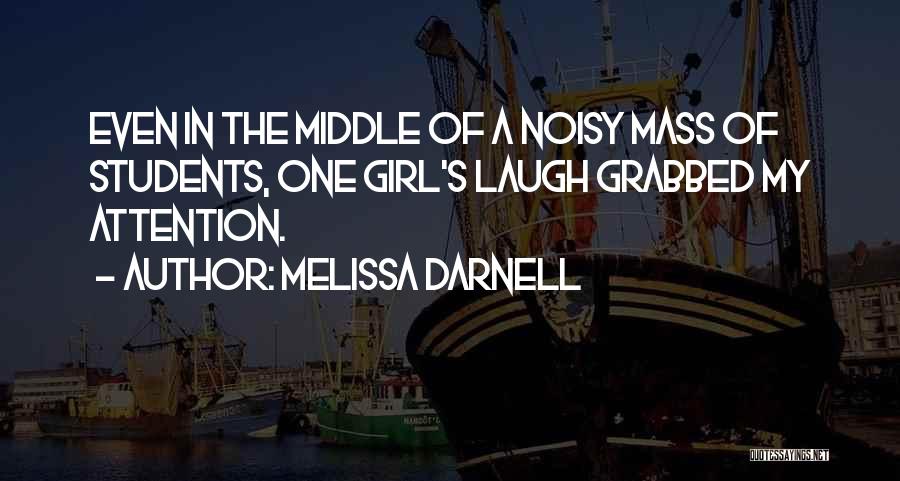 A Girl Wants Attention Quotes By Melissa Darnell