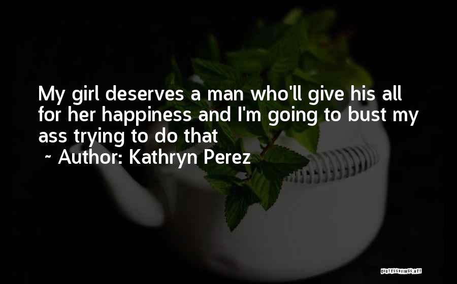 A Girl Who Deserves The Best Quotes By Kathryn Perez