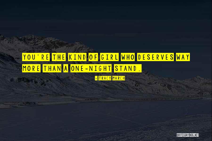 A Girl Who Deserves The Best Quotes By Tracy March A Girl Who Deserves The Best Quotes By Tracy March