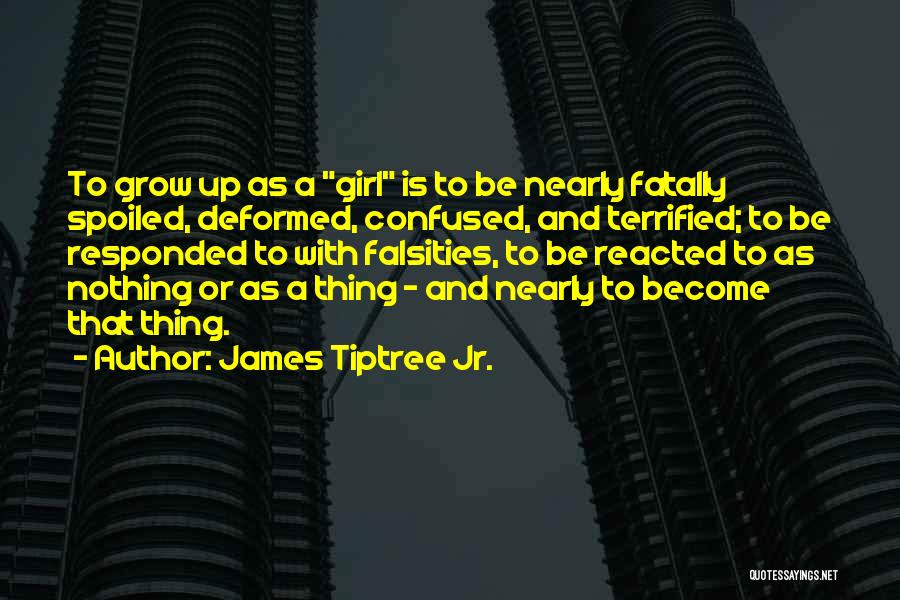 A Girl Who Is Confused Quotes By James Tiptree Jr.