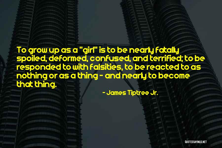 A Girl Who Is Confused Quotes By James Tiptree Jr.