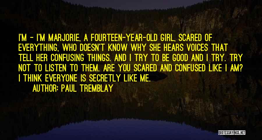 A Girl Who Is Confused Quotes By Paul Tremblay