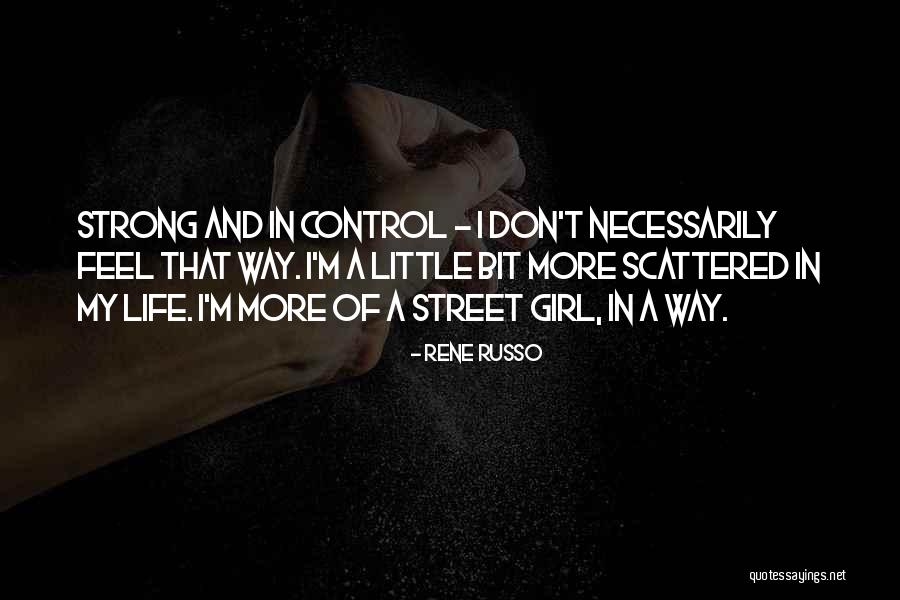 A Girl Who Is Strong Quotes By Rene Russo A Girl Who Is Strong Quotes By Rene Russo