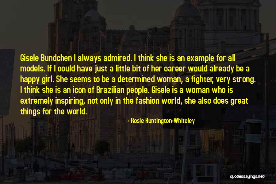 A Girl Who Is Strong Quotes By Rosie Huntington-Whiteley A Girl Who Is Strong Quotes By Rosie Huntington-Whiteley