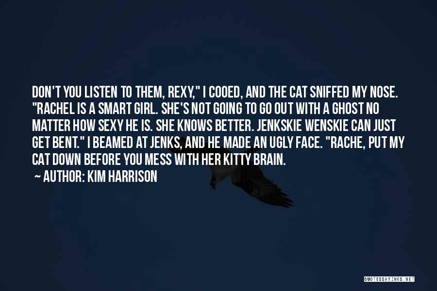 A Girl Who Knows What She Wants Quotes By Kim Harrison