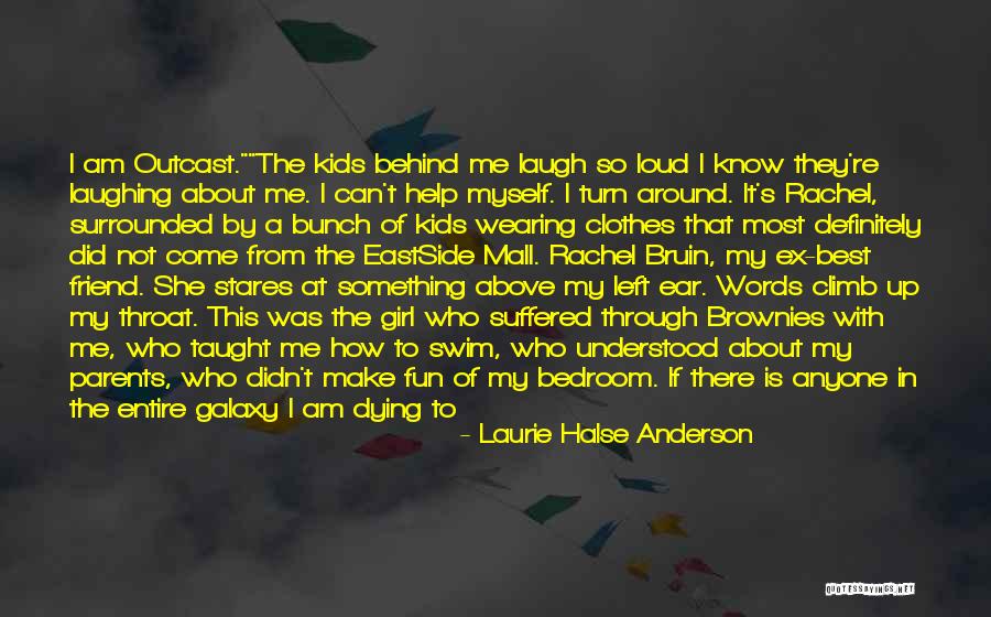 A Girl Who Left You Quotes By Laurie Halse Anderson