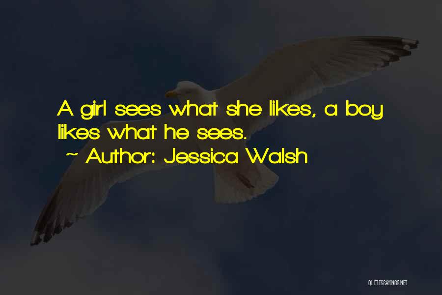 A Girl Who Likes A Boy Quotes By Jessica Walsh