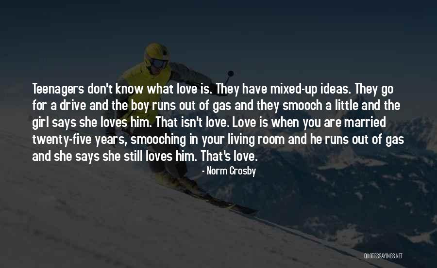 A Girl Who Loves A Boy Quotes By Norm Crosby A Girl Who Loves A Boy Quotes By Norm Crosby