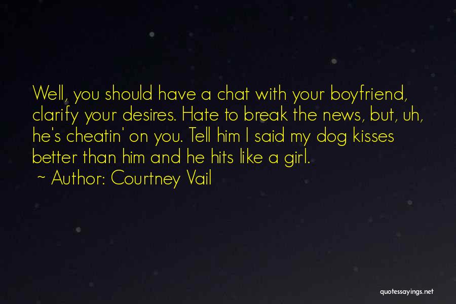 A Girl Who Wants Your Boyfriend Quotes By Courtney Vail