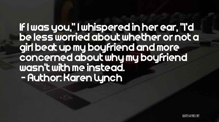 A Girl Who Wants Your Boyfriend Quotes By Karen Lynch