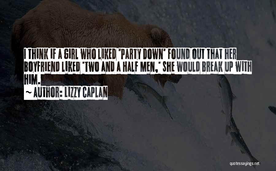 A Girl Who Wants Your Boyfriend Quotes By Lizzy Caplan