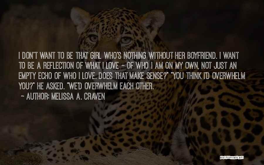 A Girl Who Wants Your Boyfriend Quotes By Melissa A. Craven