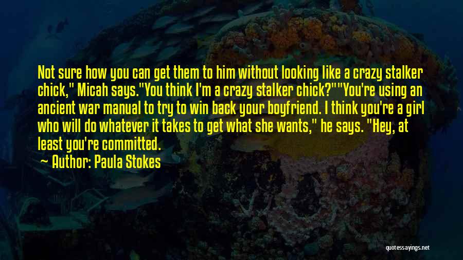 A Girl Who Wants Your Boyfriend Quotes By Paula Stokes