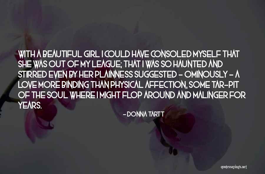 A Girl With A Beautiful Soul Quotes By Donna Tartt A Girl With A Beautiful Soul Quotes By Donna Tartt