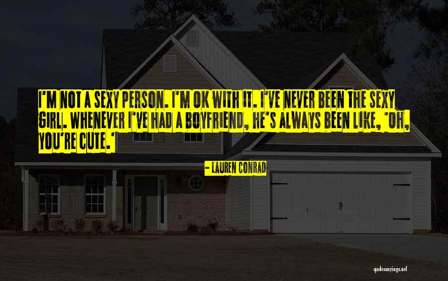 A Girl With A Boyfriend Quotes By Lauren Conrad A Girl With A Boyfriend Quotes By Lauren Conrad