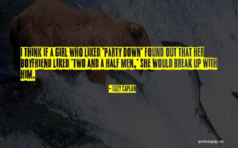 A Girl With A Boyfriend Quotes By Lizzy Caplan A Girl With A Boyfriend Quotes By Lizzy Caplan