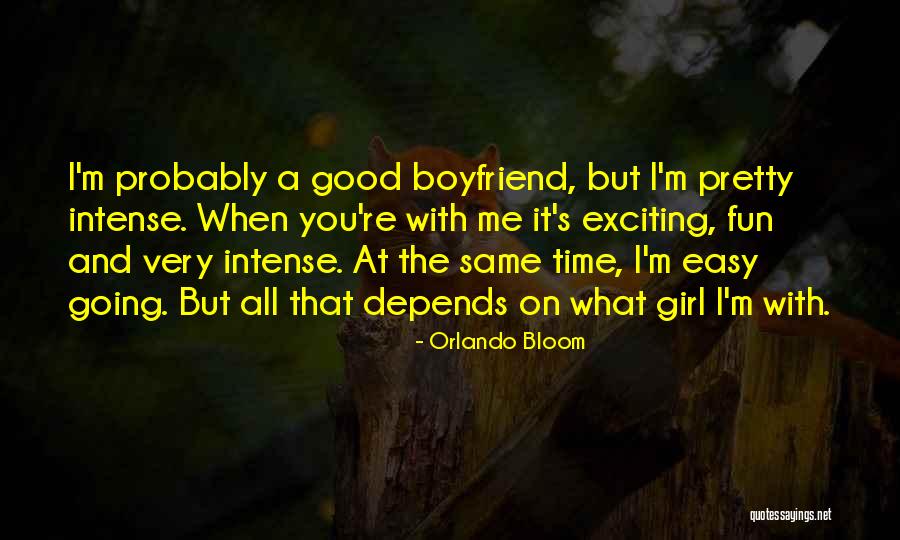 A Girl With A Boyfriend Quotes By Orlando Bloom A Girl With A Boyfriend Quotes By Orlando Bloom