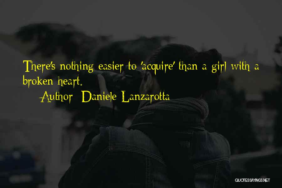 A Girl With A Broken Heart Quotes By Daniele Lanzarotta