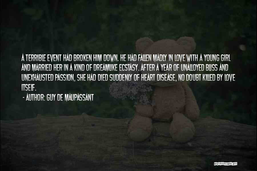 A Girl With A Broken Heart Quotes By Guy De Maupassant