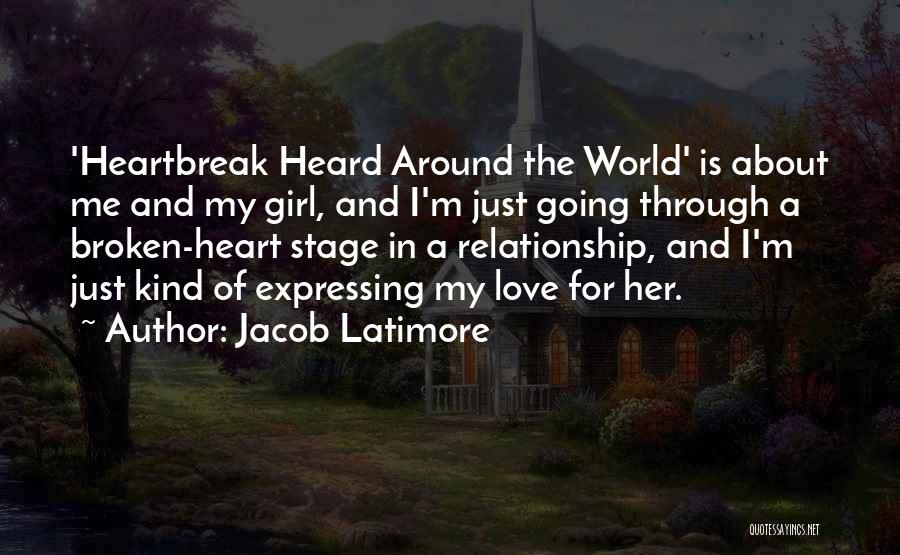 A Girl With A Broken Heart Quotes By Jacob Latimore