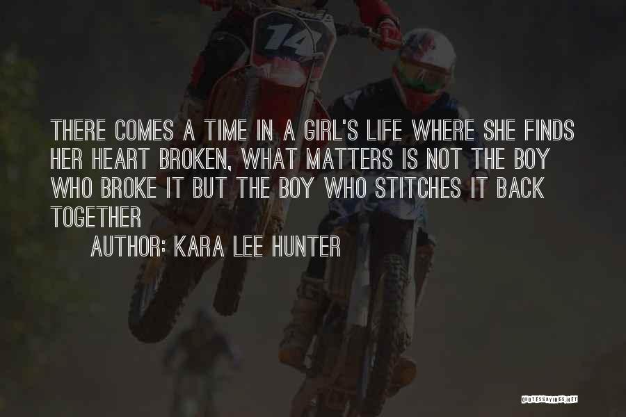 A Girl With A Broken Heart Quotes By Kara Lee Hunter