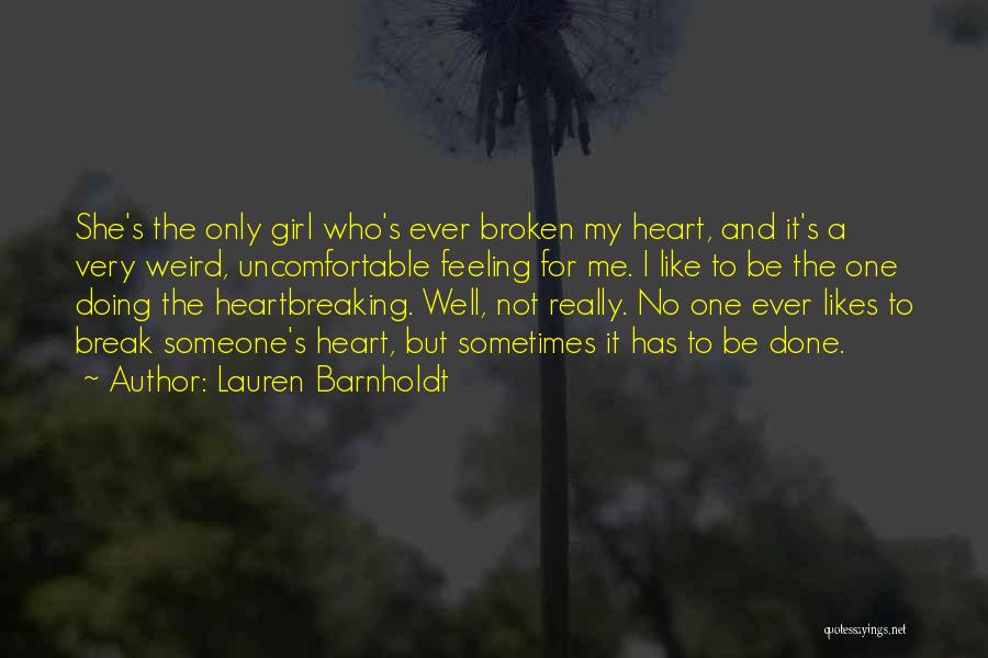 A Girl With A Broken Heart Quotes By Lauren Barnholdt