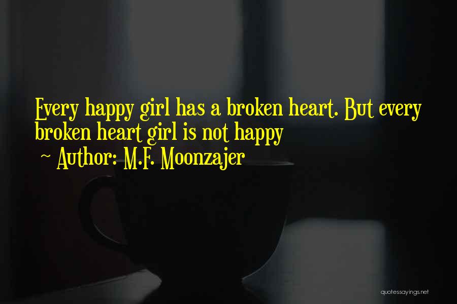 A Girl With A Broken Heart Quotes By M.F. Moonzajer