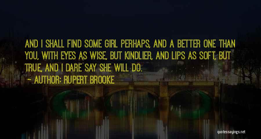 A Girl With A Broken Heart Quotes By Rupert Brooke